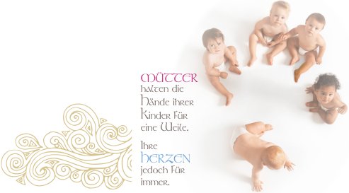Bild mit Babies und dem Text: Mütter halten die Hände ihrer Kinder für eine Weile. Ihre Herzen jedoch für immer.